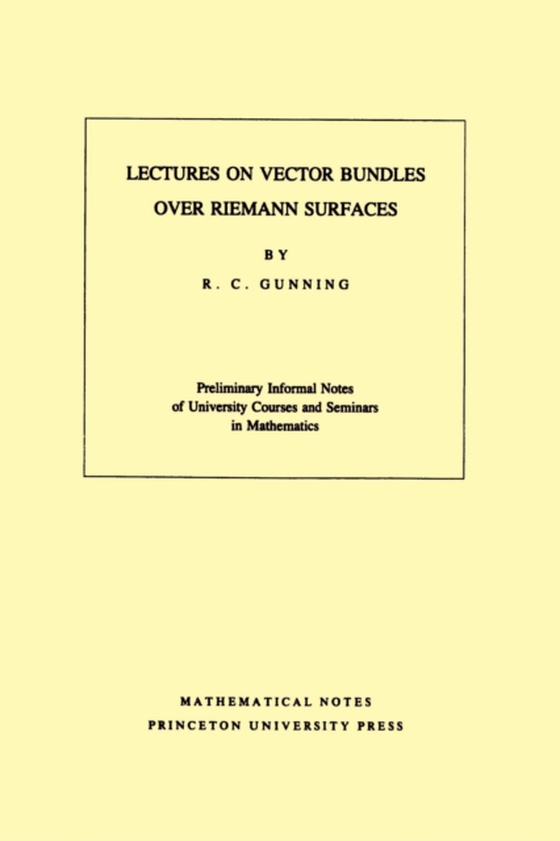 Lectures on Vector Bundles over Riemann Surfaces. (MN-6), Volume 6 (e-bog) af Gunning, Robert C.