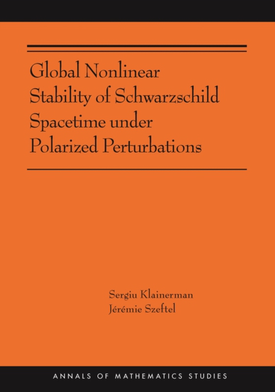 Global Nonlinear Stability of Schwarzschild Spacetime under Polarized Perturbations (e-bog) af Szeftel, Jeremie