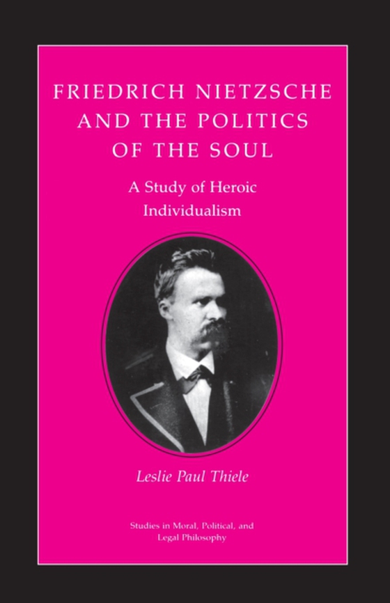 Friedrich Nietzsche and the Politics of the Soul (e-bog) af Thiele, Leslie Paul