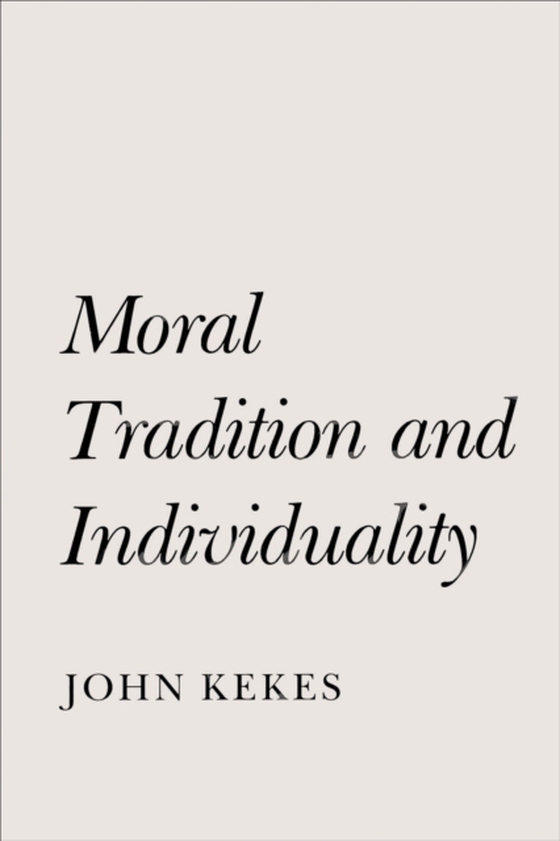 Moral Tradition and Individuality (e-bog) af Kekes, John