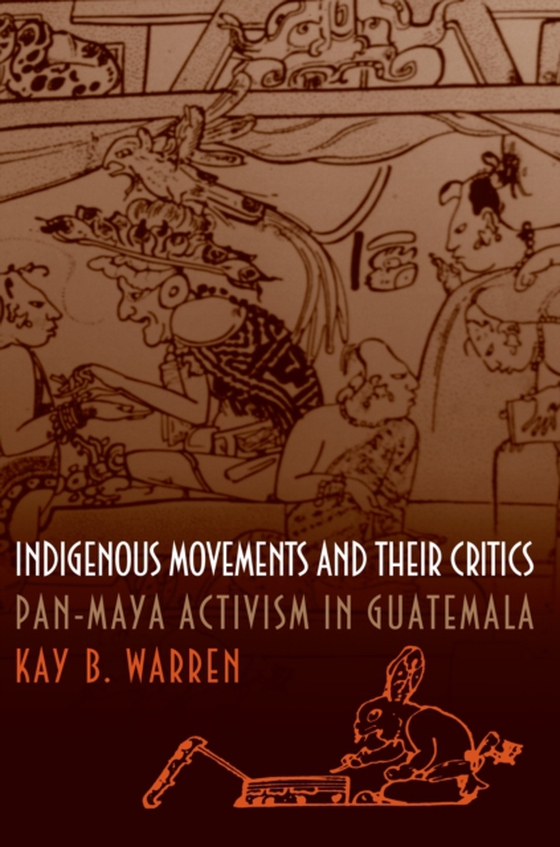 Indigenous Movements and Their Critics (e-bog) af Warren, Kay B.