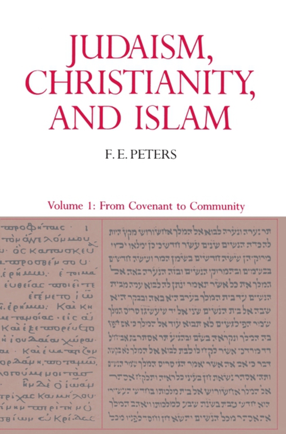 Judaism, Christianity, and Islam: The Classical Texts and Their Interpretation, Volume I