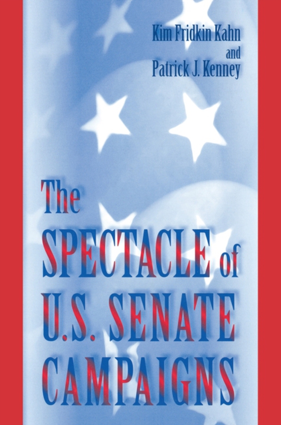 Spectacle of U.S. Senate Campaigns (e-bog) af Kenney, Patrick J.