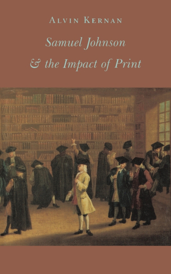 Samuel Johnson and the Impact of Print (e-bog) af Kernan, Alvin B.