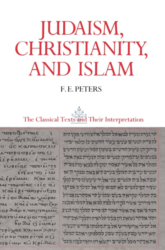 Judaism, Christianity, and Islam: The Classical Texts and Their Interpretation, Volume II