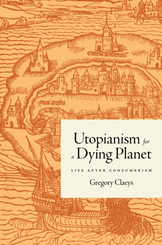 Utopianism for a Dying Planet (e-bog) af Claeys, Gregory
