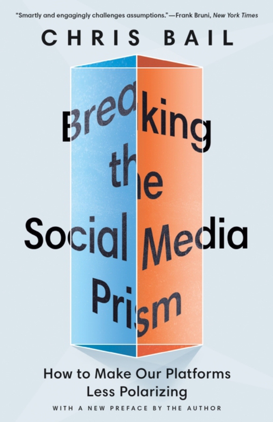 Breaking the Social Media Prism (e-bog) af Bail, Chris