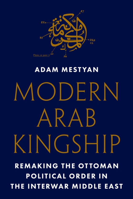 Modern Arab Kingship (e-bog) af Mestyan, Adam