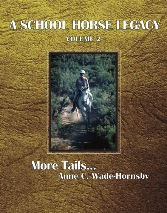 School Horse Legacy, Volume 2: More Tails. . . (e-bog) af Wade-Hornsby, Anne C.