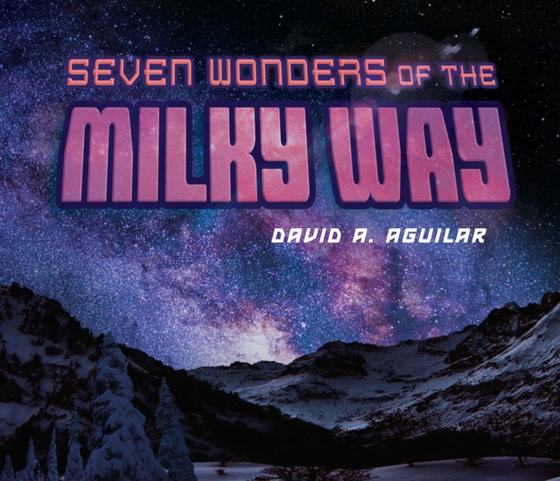 Seven Wonders of the Milky Way (e-bog) af Aguilar, David A.