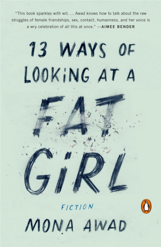 13 Ways of Looking at a Fat Girl (e-bog) af Awad, Mona