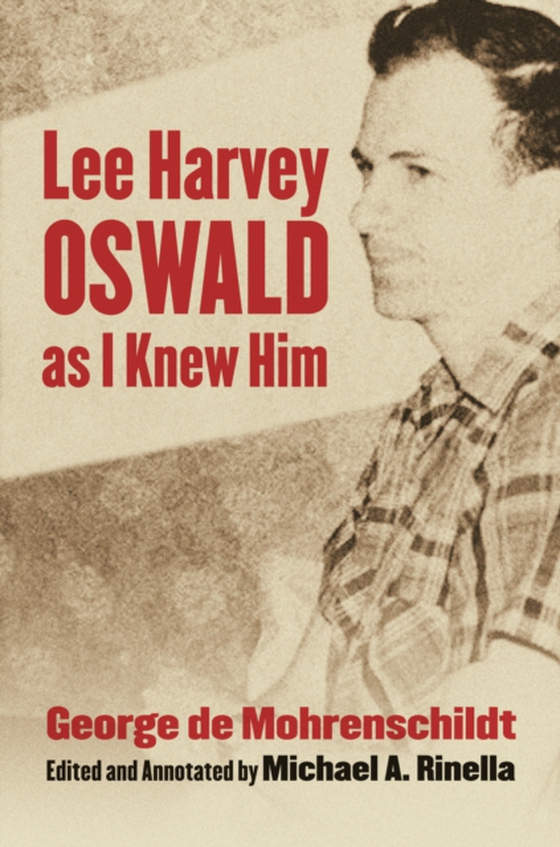 Lee Harvey Oswald as I Knew Him (e-bog) af Mohrenschildt, George de