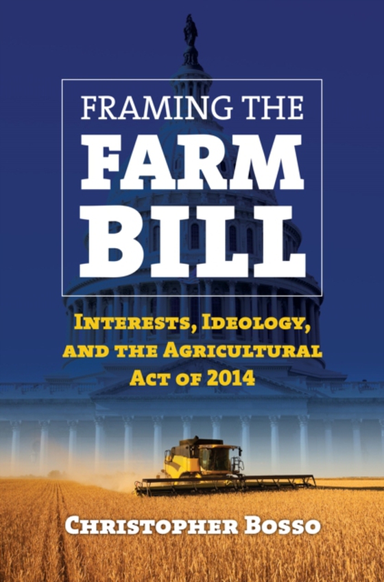 Framing the Farm Bill (e-bog) af Bosso, Christopher J.