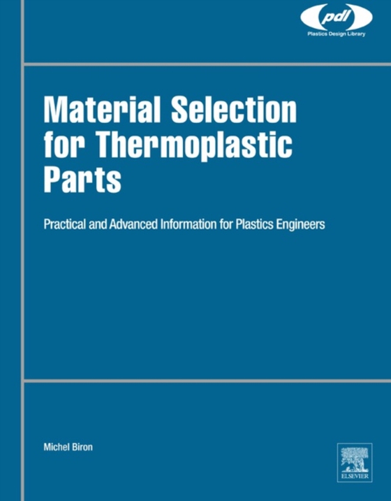 Material Selection for Thermoplastic Parts (e-bog) af Biron, Michel