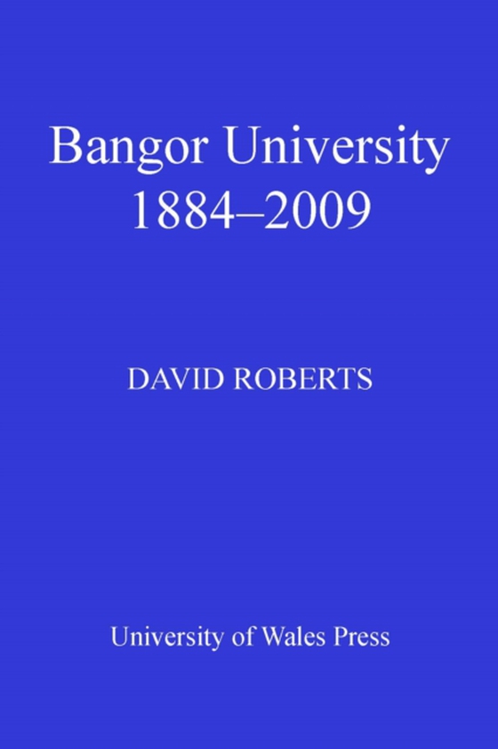Bangor University 1884-2009 (e-bog) af Roberts, David
