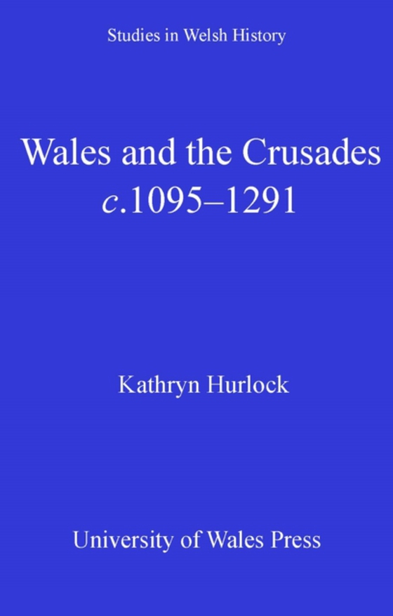 Wales and the Crusades (e-bog) af Hurlock, Kathryn