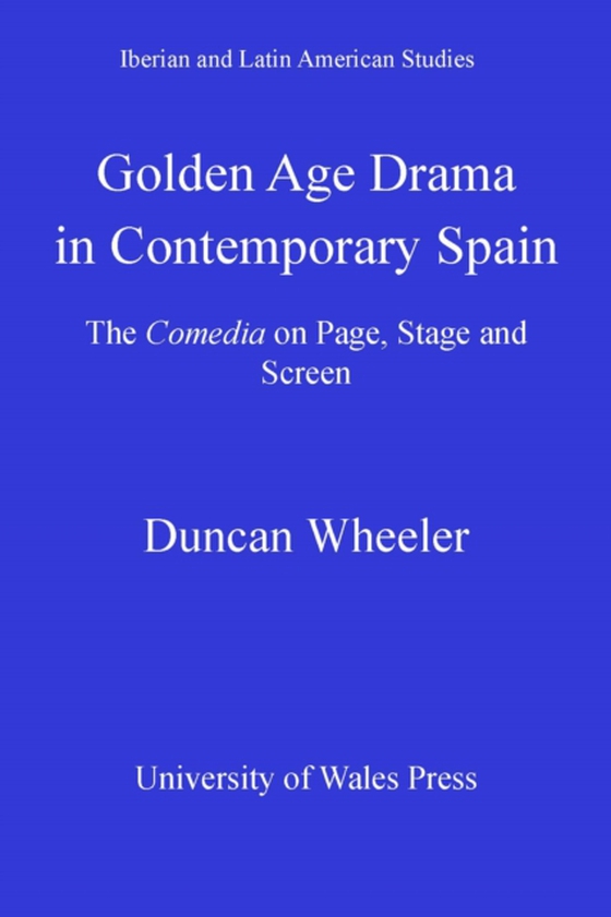 Golden Age Drama in Contemporary Spain (e-bog) af Wheeler, Duncan