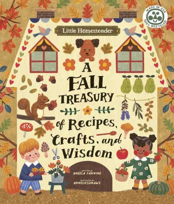 Little Homesteader: A Fall Treasury of Recipes, Crafts and Wisdom (e-bog) af Ferraro-Fanning, Angela