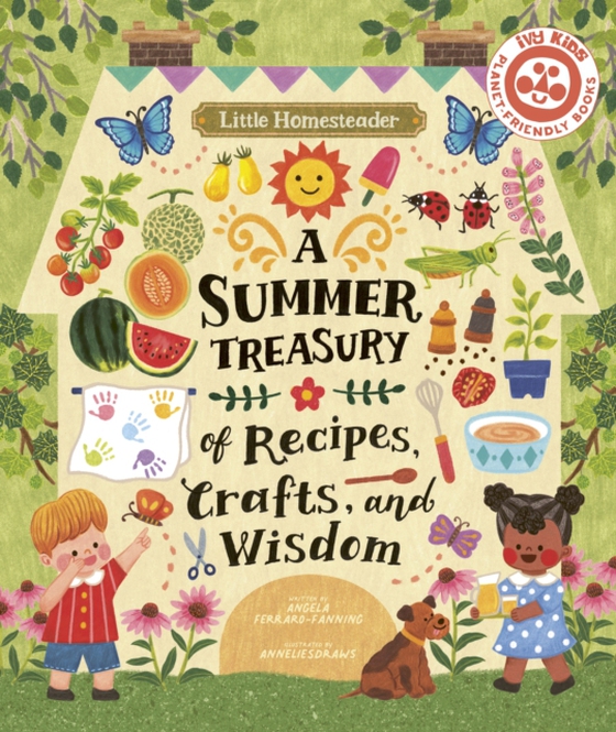 Little Homesteader: A Summer Treasury of Recipes, Crafts, and Wisdom (e-bog) af Ferraro-Fanning, Angela