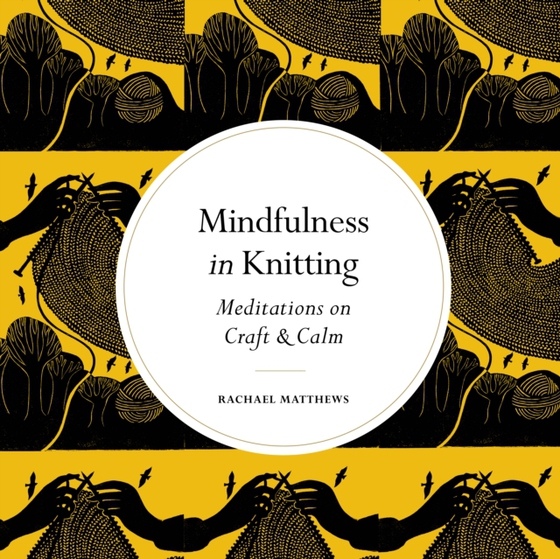 Mindfulness in Knitting (e-bog) af Matthews, Rachael