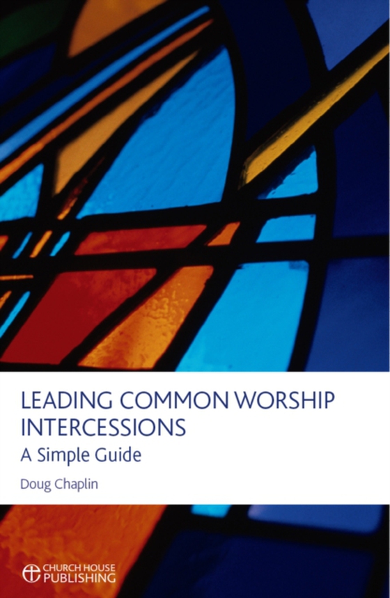 Leading Common Worship Intercessions (e-bog) af Chaplin, Doug