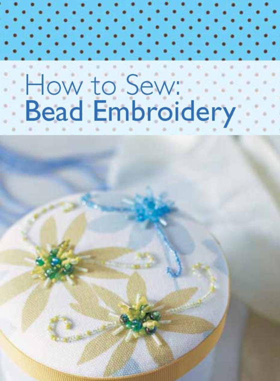 How to Sew: Bead Embroidery (e-bog) af Charles, The Editors of David &