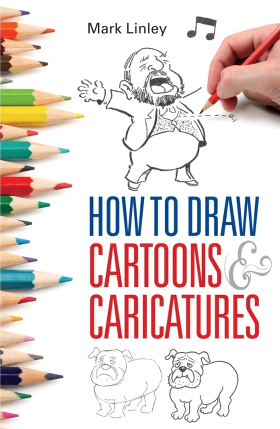 How To Draw Cartoons and Caricatures (e-bog) af Linley, Mark