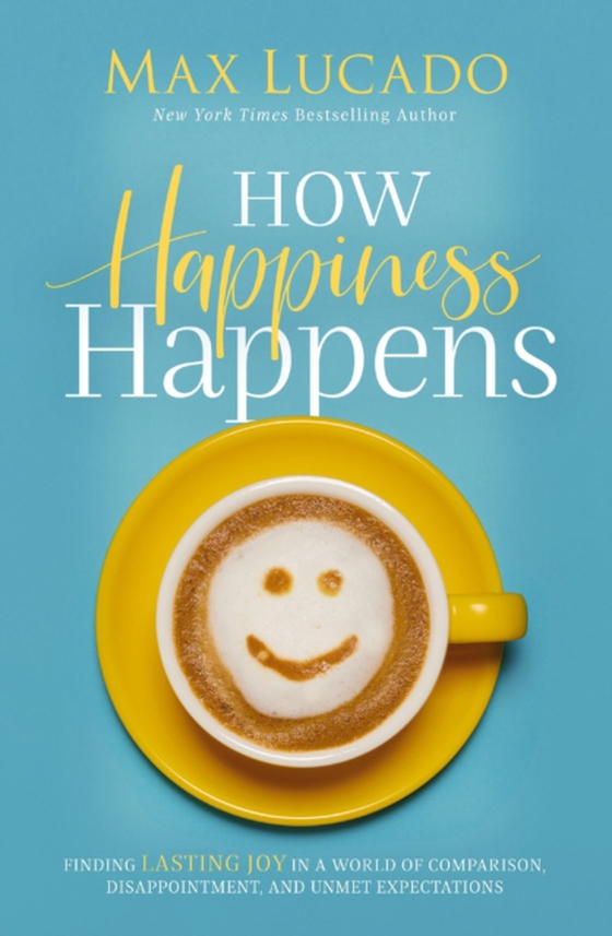 How Happiness Happens (e-bog) af Lucado, Max