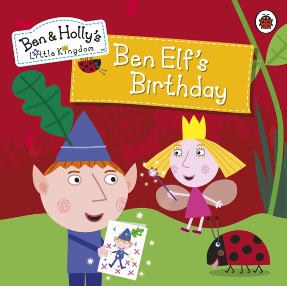 Ben and Holly's Little Kingdom: Ben Elf's Birthday Storybook (e-bog) af Ben and Holly's Little Kingdom