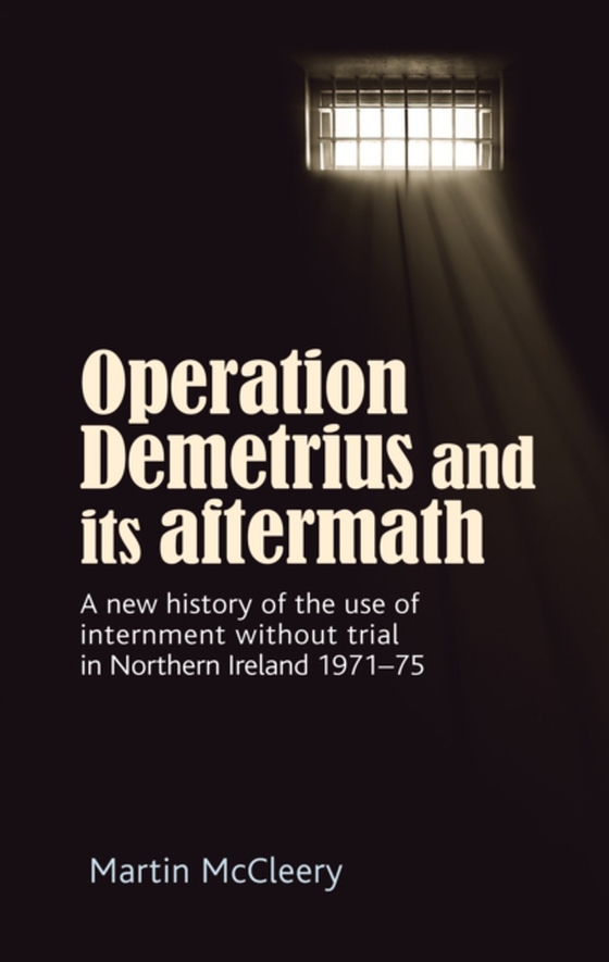 Operation Demetrius and its aftermath (e-bog) af McCleery, Martin J.
