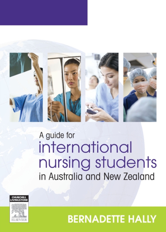 Guide for International Nursing Students in Australia and New Zealand - E-Book (e-bog) af Hally, Bernadette