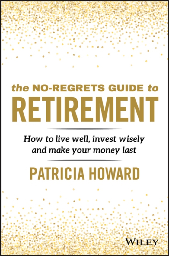 No-Regrets Guide to Retirement (e-bog) af Howard, Patricia