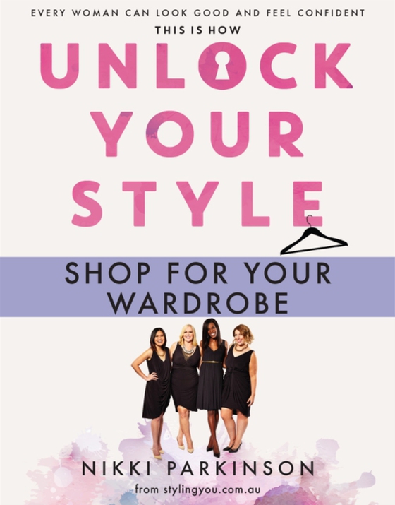 Unlock Your Style: Shop For Your Wardrobe (e-bog) af Parkinson, Nikki