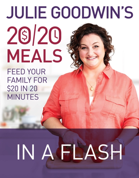 Julie Goodwin's 20/20 Meals: In a Flash (e-bog) af Goodwin, Julie