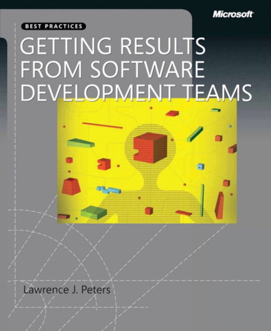 Getting Results from Software Development Teams (e-bog) af Peters, Lawrence J.