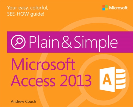 Microsoft Access 2013 Plain & Simple (e-bog) af Couch, Andrew