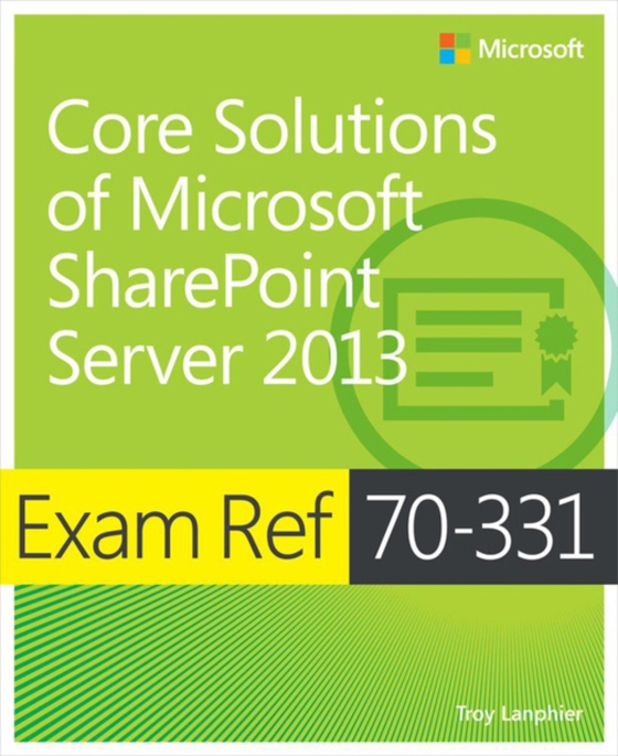 Exam Ref 70-331 Core Solutions of Microsoft SharePoint Server 2013 (MCSE)