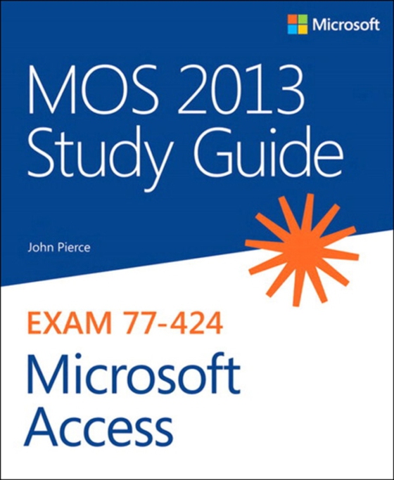 MOS 2013 Study Guide for Microsoft Access (e-bog) af Pierce, John