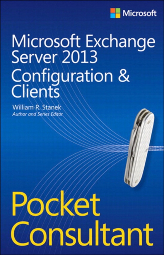 Microsoft Exchange Server 2013 Pocket Consultant (e-bog) af Stanek, William