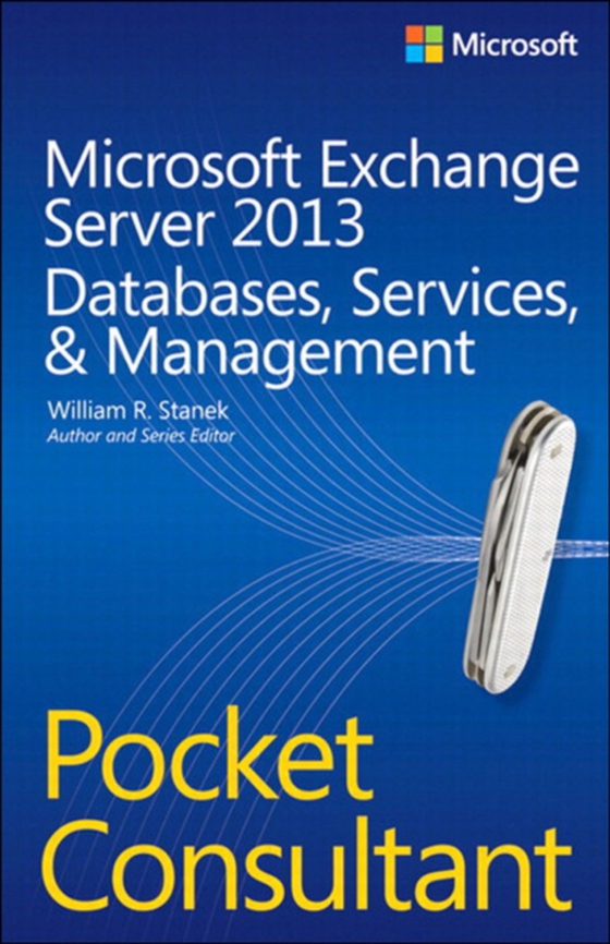 Microsoft Exchange Server 2013 Pocket Consultant Databases, Services, & Management (e-bog) af Stanek, William