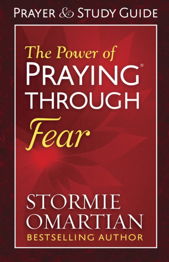 Power of Praying(R) Through Fear Prayer and Study Guide (e-bog) af Omartian, Stormie