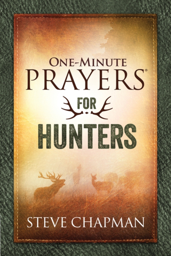 One-Minute Prayers for Hunters (e-bog) af Chapman, Steve