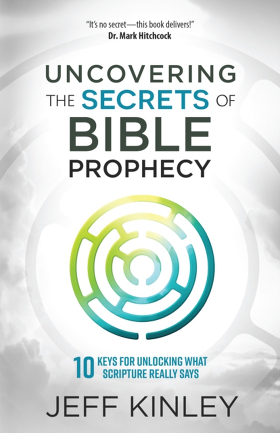 Uncovering the Secrets of Bible Prophecy (e-bog) af Kinley, Jeff