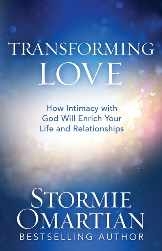 Transforming Love (e-bog) af Omartian, Stormie