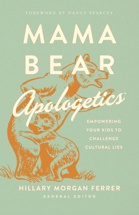 Mama Bear Apologetics(TM) (e-bog) af Ferrer, Hillary Morgan