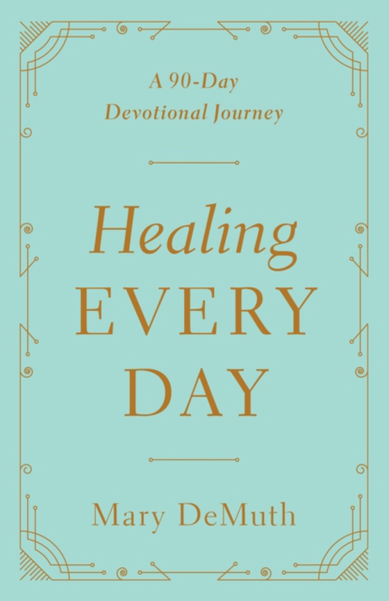 Healing Every Day (e-bog) af DeMuth, Mary E.