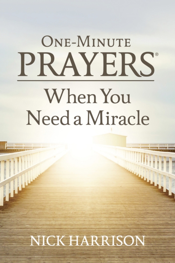 One-Minute Prayers When You Need a Miracle (e-bog) af Harrison, Nick