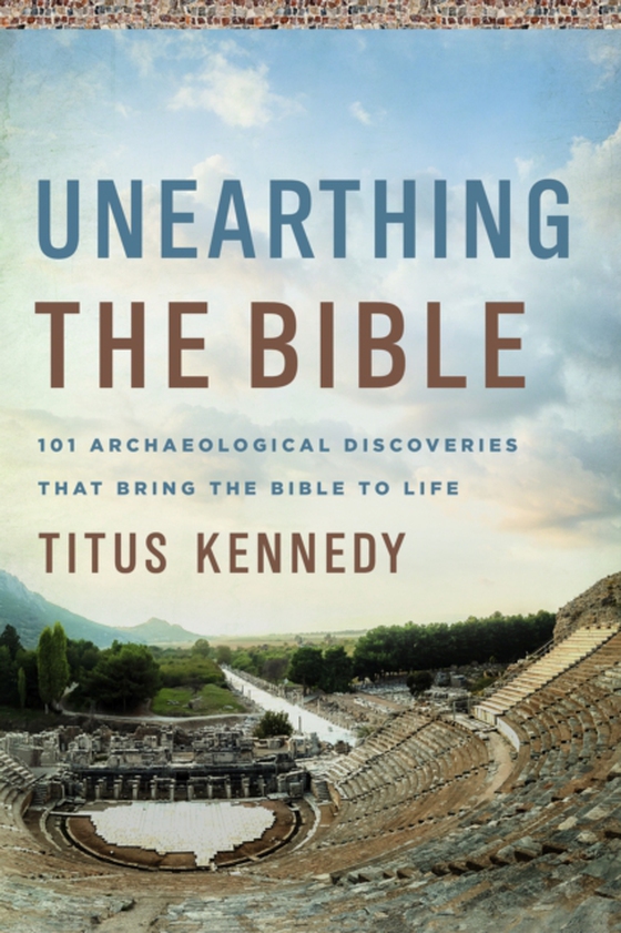 Unearthing the Bible (e-bog) af Kennedy, Titus M