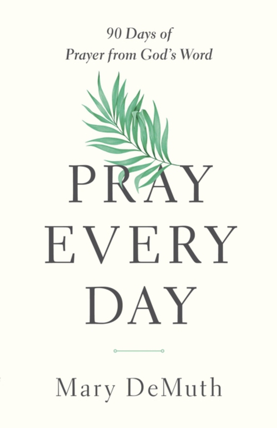 Pray Every Day (e-bog) af DeMuth, Mary E.