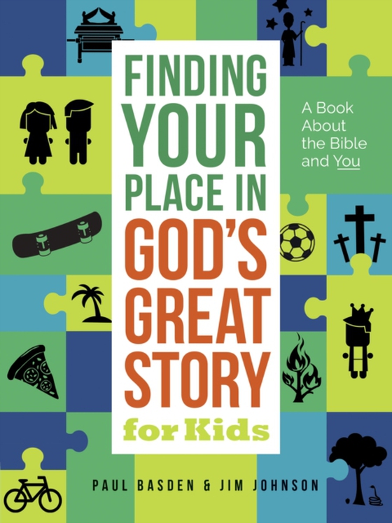 Finding Your Place in God's Great Story for Kids (e-bog) af Basden, Paul